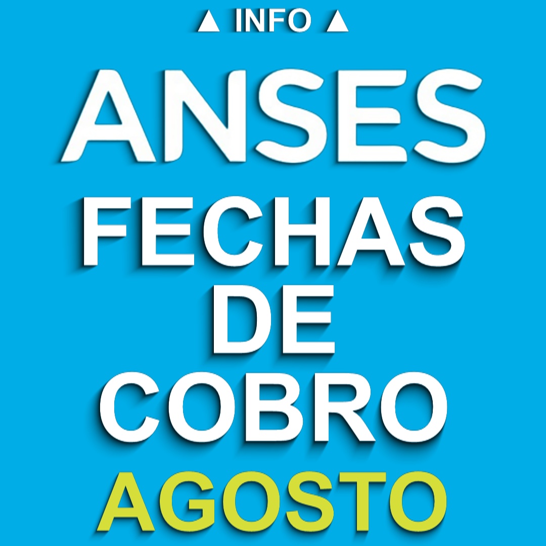 Cobro ANSES: Fechas de cobro en Agosto de 2023 ¿Cuándo cobro?